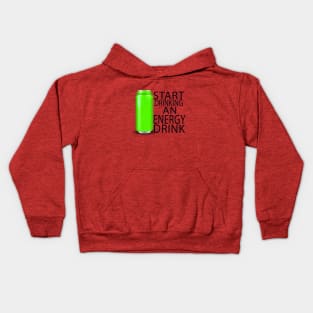 start drinking an energy drink Kids Hoodie